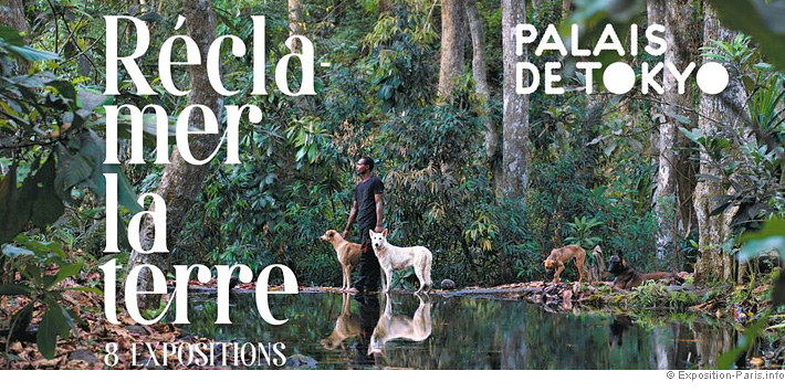 expo-art-contemporain-paris-reclamer-la-terre-8-expositions-palais-de-tokyo